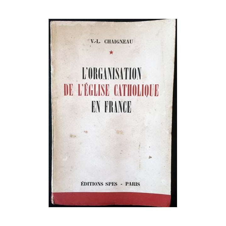 1. L'organisation de l'Église catholique en France de V.-L Chaigneau aux éditions SPES - Paris