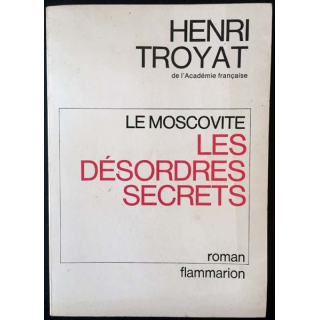 1. Le moscovite - Les désordres secret de Henri Troyat aux éditions Flammarion