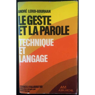 1. Le geste et la parole - Technique et language Tome I de André Leroi-Gourhan aux éditions Albin Michel
