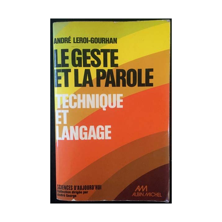 1. Le geste et la parole - Technique et language Tome I de André Leroi-Gourhan aux éditions Albin Michel