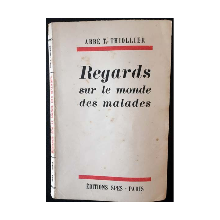 1. Regards sur le monde des malades de Abbé T. Thiollier aux éditions SPES - Paris