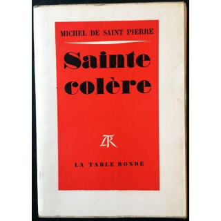 1. Sainte colère de Michel de Saint Pierre aux éditions La table ronde