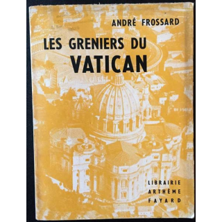 1. Les greniers du Vatican de André Frossard aux éditions librairie Arthème Fayard
