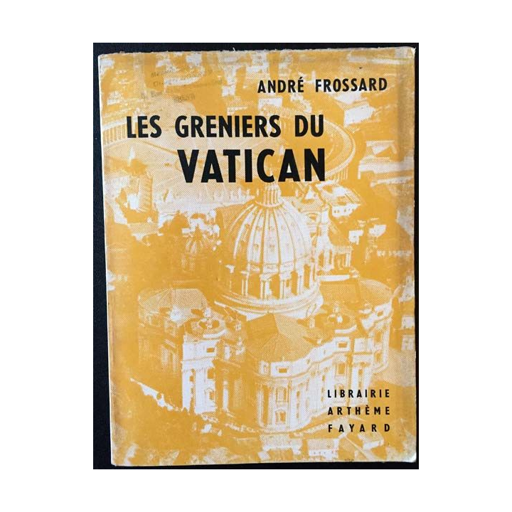 1. Les greniers du Vatican de André Frossard aux éditions librairie Arthème Fayard