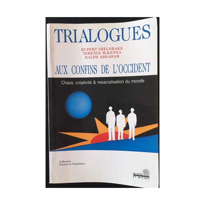 1. Trialogues aux confins de l'Occident chaos, créativité et re-sacralisation du monde