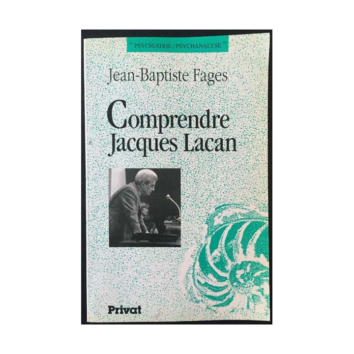 1. Comprendre Jacques Lacan de Jean-Baptiste Fages aux éditions Privat