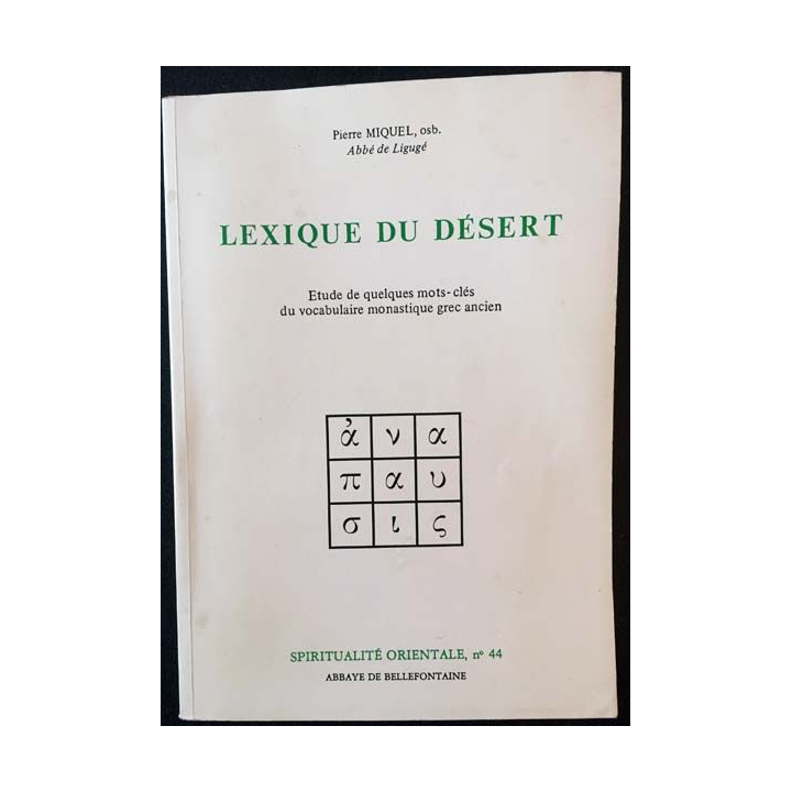 1. Lexique du désert - Étude de quelques mots-clés du vocabulaire monastique grec ancien de Pierre Miquel