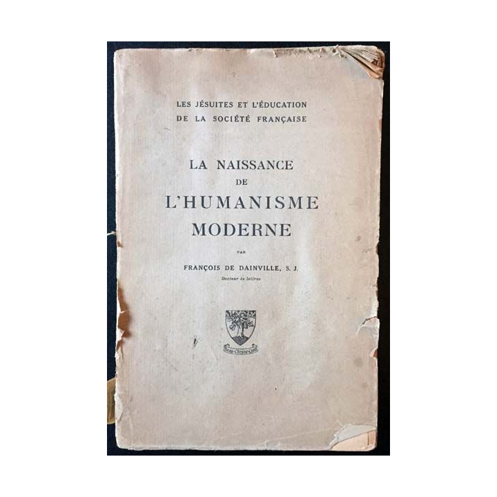 1. La naissance de l'humanisme moderne de François de Dainville aux éditions Beauchesne et ses fils 1940