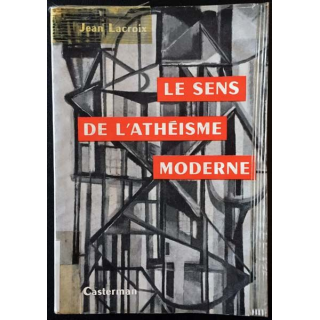1. Le sens de l'athéisme moderne de Jean Lacroix aux éditions Casterman 1958
