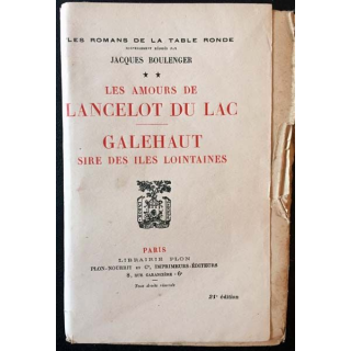 1. Les amours de Lancelot du Lac - Galehaut sire des îles lointaines de Jacques Boulenger aux éditions librairie Plon