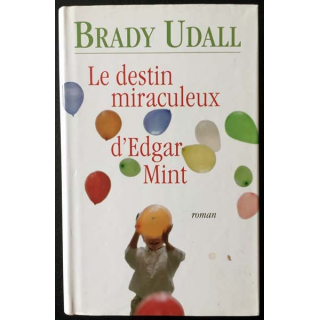 1. Le destin miraculeux d'Edgar Mint de Brady Udall aux éditions France loisirs