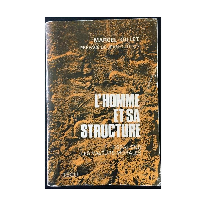 1. L'homme et sa structure essai sur les valeurs morales de Marcel Gillet aux éditions Téqui