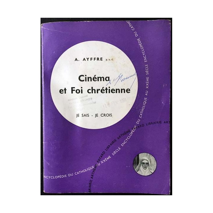 1. Cinéma et foi chrétienne je sais - je crois de A. Ayffre aux éditions Arthème Fayard