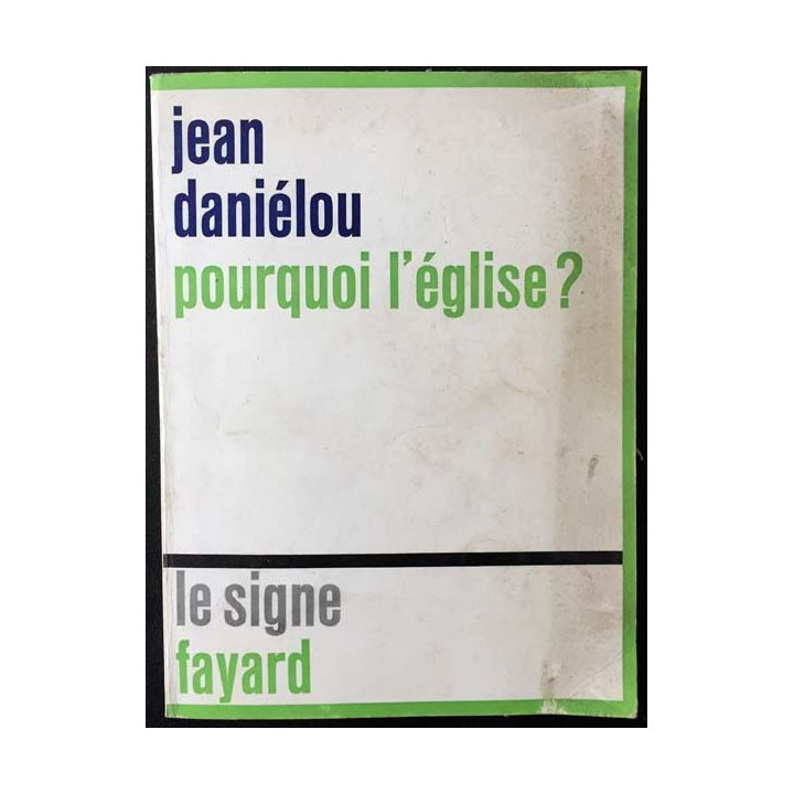 1. Pourquoi l'église ? de Jean Daniélou aux éditions Le signe / Fayard