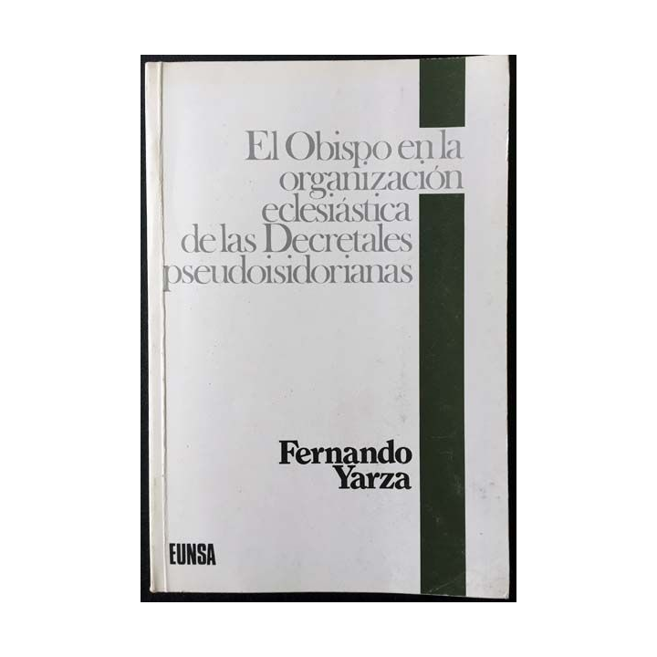 1. El Obispo en la organizaciòn eclesiàstica de las Decretales pseudoisidorianas de Fernando Yarza