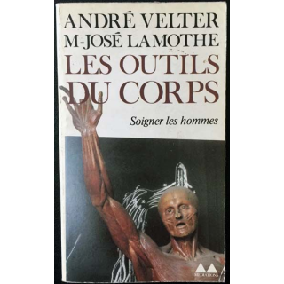 1. Les outils du corps soigner les hommes de André Velter et M-José Lamothe aux éditions Denoël/Gonthier