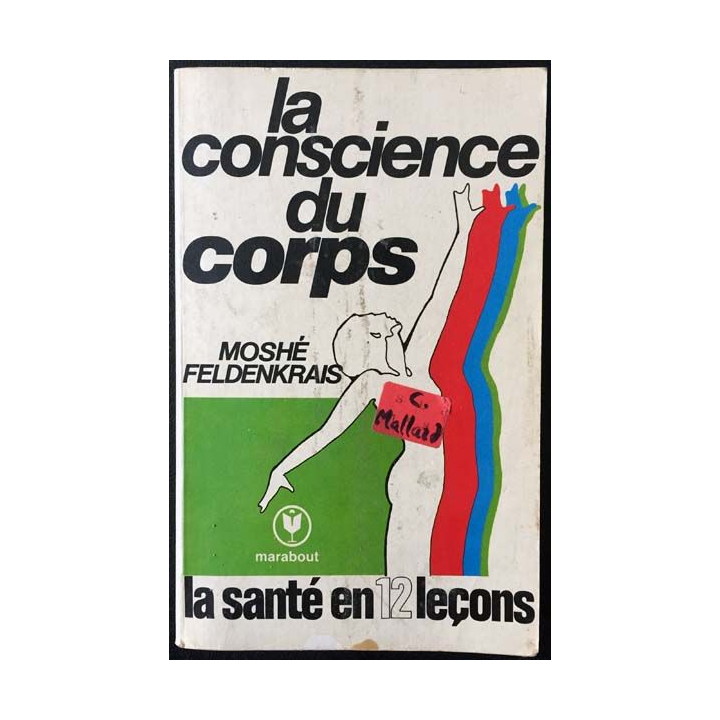 1. La conscience du corps de Moshé Feldenkrais aux éditions Marabout