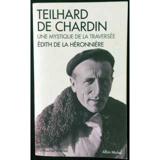 1. Teilhard de Chardin une mystique de la traversé de Édith de la Héronnière aux éditions Albin Michel
