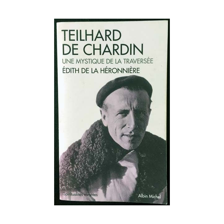 1. Teilhard de Chardin une mystique de la traversé de Édith de la Héronnière aux éditions Albin Michel