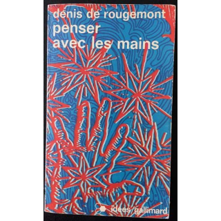 1. Penser avec les mains de Denis de Rougemont aux éditions Gallimard
