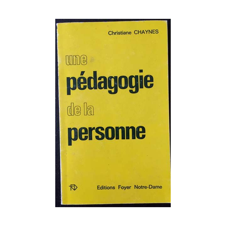 1. Une pédagogie de la personne de Christiane Chaynes aux éditions Foyer Notre-Dame