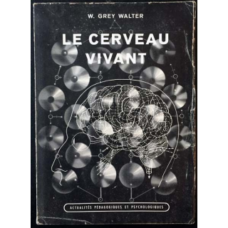 1. Le cerveau vivant de W. Grey Walter aux éditions Delachaux & Niestlé