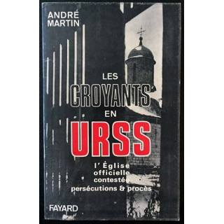 1. Les croyances en URSS l'Église officielle contestée persécutions & procès de André Martin aux éditions Fayard