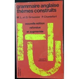 1. Grammaire anglaise thèmes construits de M.L. et G. Groussier P. Chanteront aux éditions Hachette université