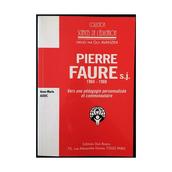 1. Pierre Faure 1904-1988 Vers une pédagogie personnalisée et communautaire de Anne-Marie Audic