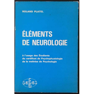 1. Éléments de neurologie à l'usage des étudiants du certificat de psychophysiologie de la maîtrise de psychologie