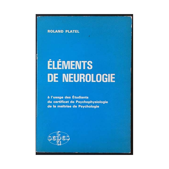 1. Éléments de neurologie à l'usage des étudiants du certificat de psychophysiologie de la maîtrise de psychologie