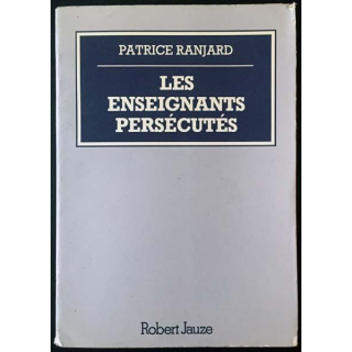 1. Les enseignants persécutés de Patrice Ranjard aux éditions Robert Jauze