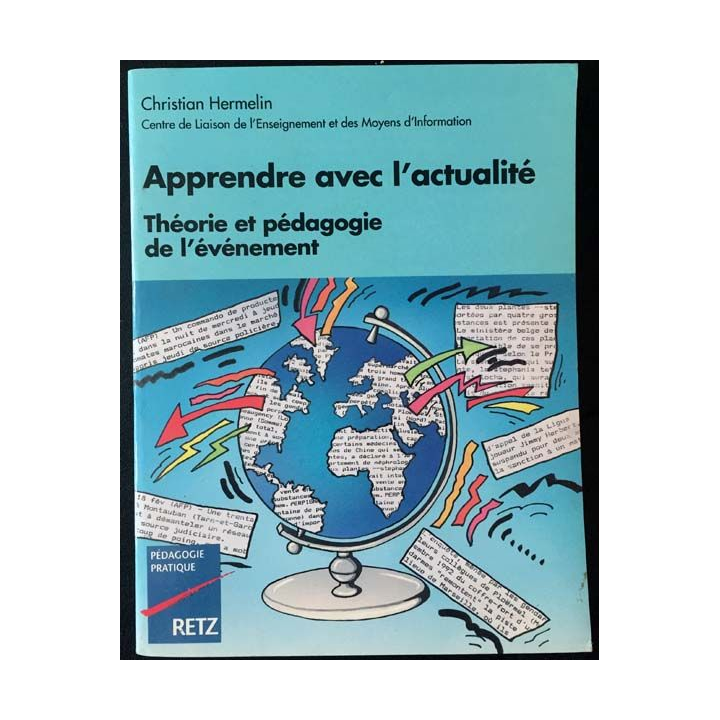 1. Apprendre avec l'actualité théorie et pédagogie de l'événement de Christian Hermelin aux éditions Retz
