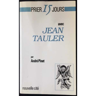 1. Prier 15 jours avec Jean Tauler de André Pinet aux éditions nouvelle cité