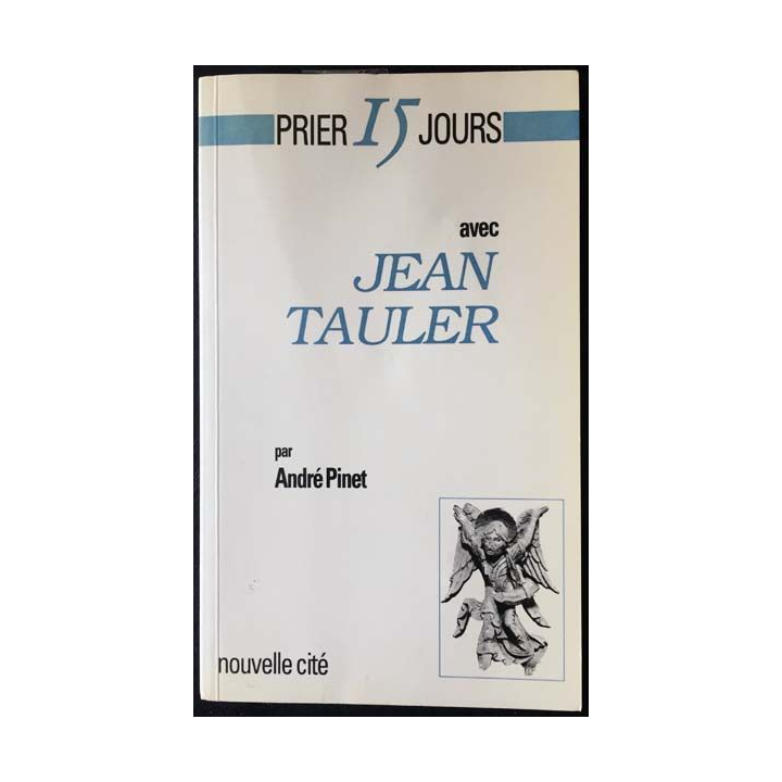 1. Prier 15 jours avec Jean Tauler de André Pinet aux éditions nouvelle cité