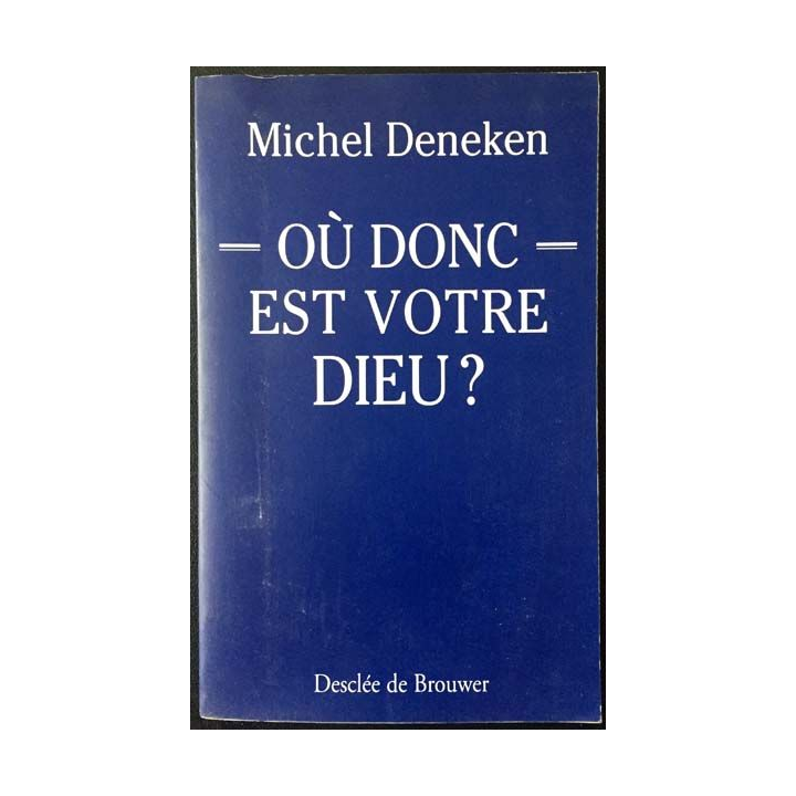 1. Où donc est votre Dieu ? de Michel Deneken aux éditions Desclée de Brouwer
