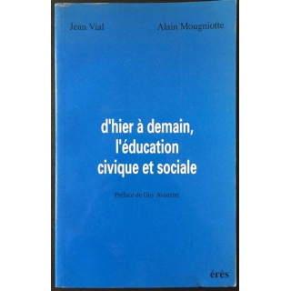 1. D'hier à demain, l'éducation civique et sociale de Jean Vial et Alain Mougniotte aux éditions Érès