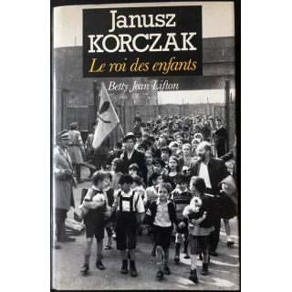 1. Janusz Korczak Le roi des enfants de Betty Jean Lifton aux éditions France loisirs