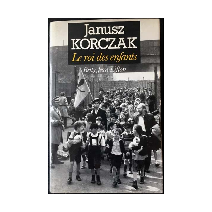 1. Janusz Korczak Le roi des enfants de Betty Jean Lifton aux éditions France loisirs