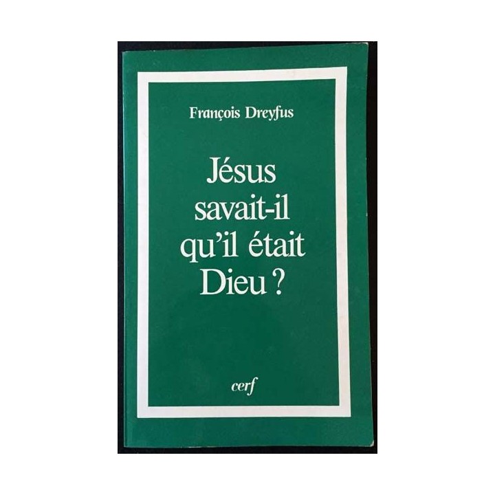 1. Jésus savait-il qu'il était Dieu ? de François Dreyfus aux éditions du Cerf