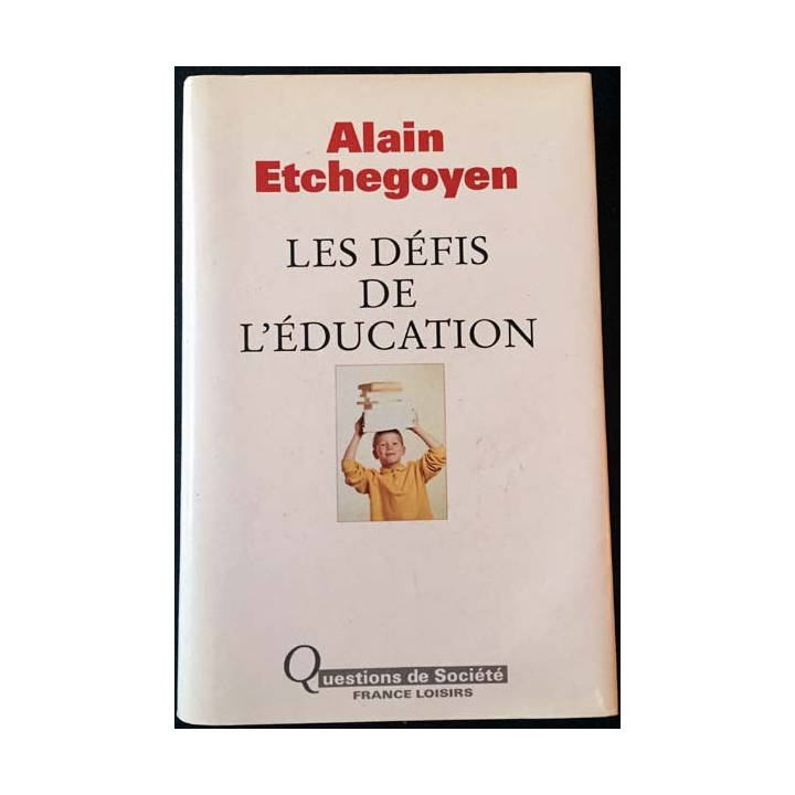 1. Les défis de l'éducation de Alain Etchegoyen aux éditions France loisirs
