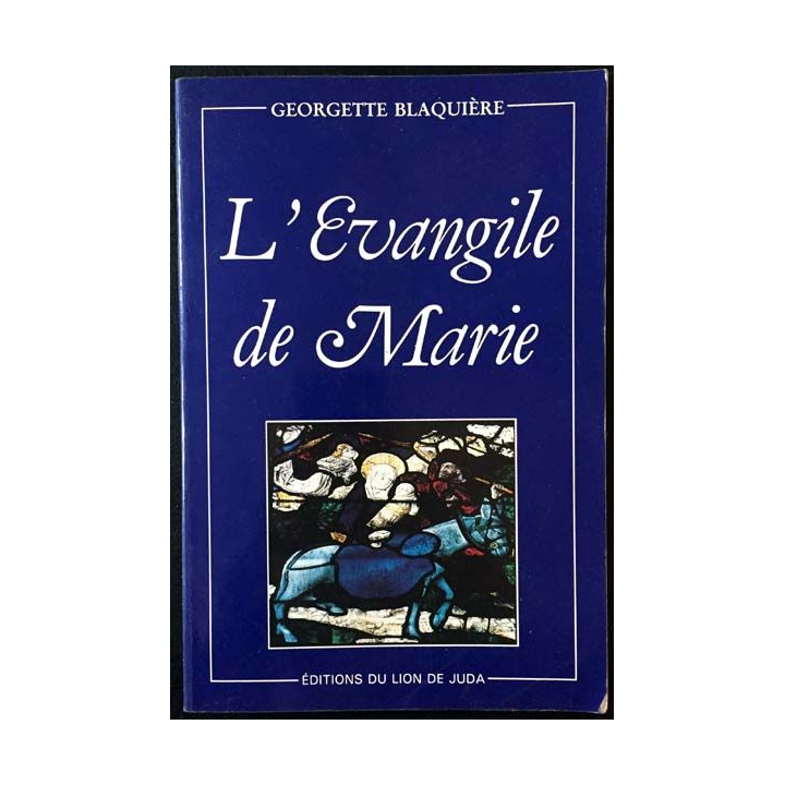 1. L'évangile de Marie de Georgette Blaquière aux éditions du Lion de Juda