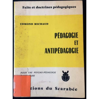 1. Pédagogie et antipédagogie de Edmond Michaud aux éditions du Scarabée