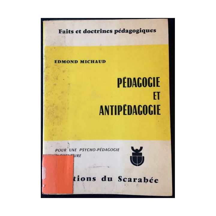 1. Pédagogie et antipédagogie de Edmond Michaud aux éditions du Scarabée