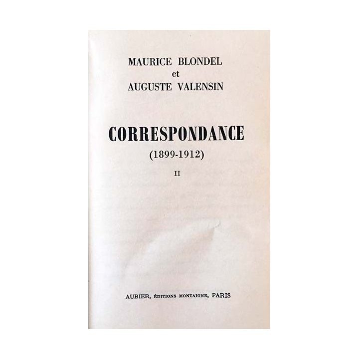 1. Correspondance 1899-1912 Tome II de Maurice Blondel et Auguste Valensin aux éditions Aubier