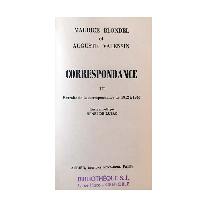 1. Correspondance 1912-1947 Tome III de Maurice Blondel et Auguste Valensin aux éditions Aubier