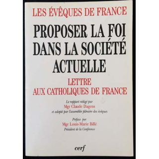 1. Proposer la foi dans la société actuelle - Lettres aux catholiques de France de Mgr Claude Dagens Édition du Cerf