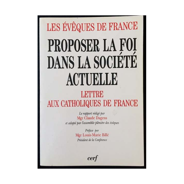1. Proposer la foi dans la société actuelle - Lettres aux catholiques de France de Mgr Claude Dagens Édition du Cerf