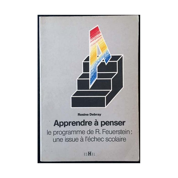 1. Apprendre à penser le programme de R. Feuerstein: une issue à l'échec scolaire de Rosine Debra aux éditions Eshel