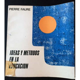 1. Ideas y metodos en la educacion de Pierre Faure aux éditions Narcea